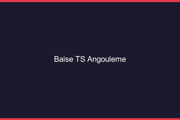 Baise TS Angoulême