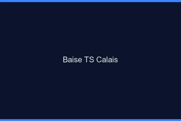 Baise TS Calais