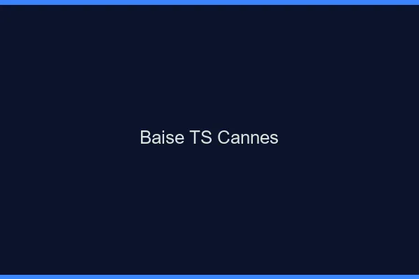 Baise TS Cannes