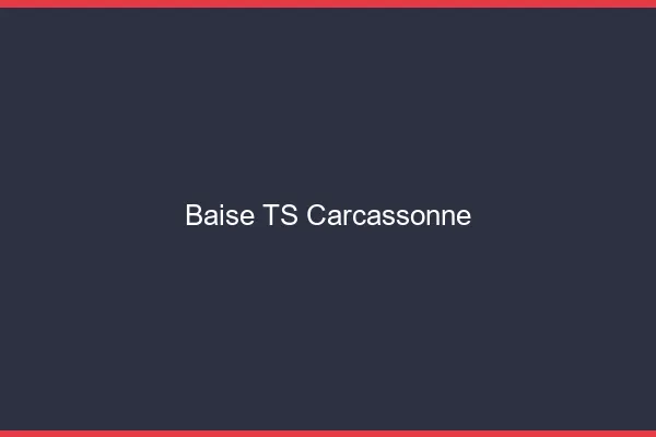 Baise TS Carcassonne