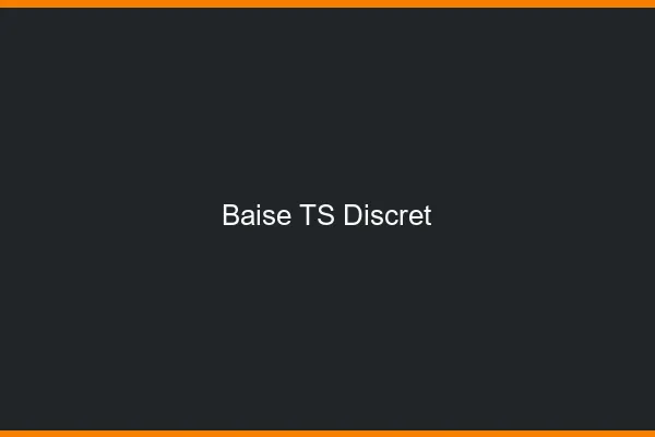 Baise TS discret