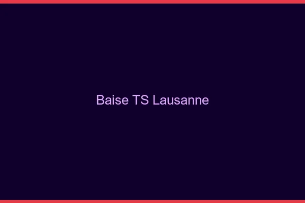 Baise TS Lausanne