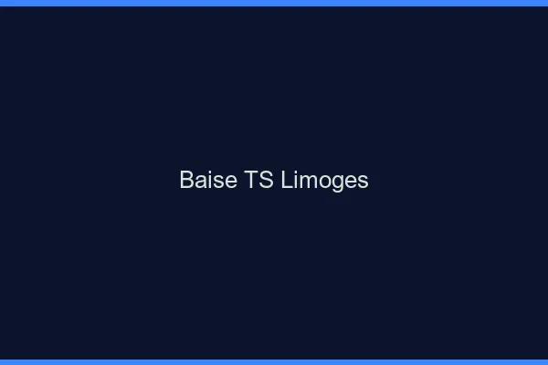 Baise TS Limoges