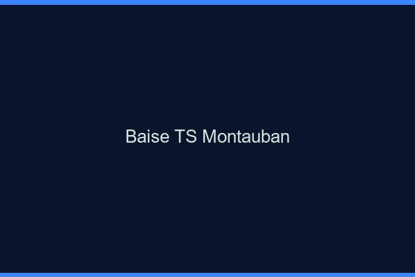 Baise TS Montauban