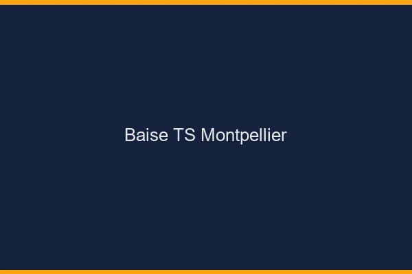 Baise TS Montpellier