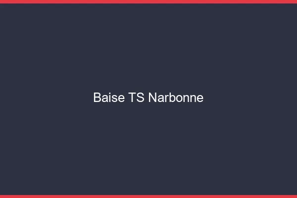 Baise TS Narbonne