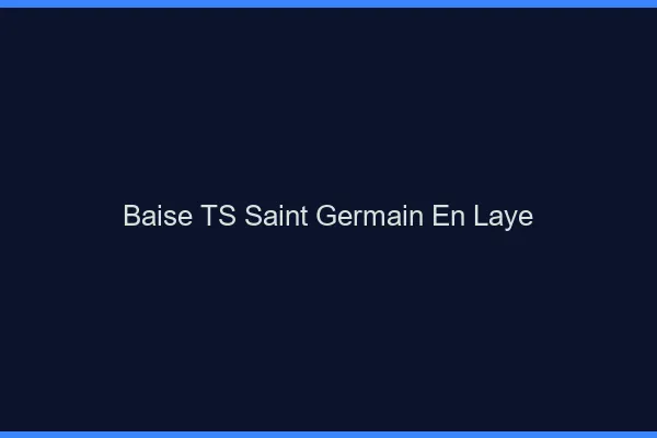 Baise TS Saint-Germain-en-Laye