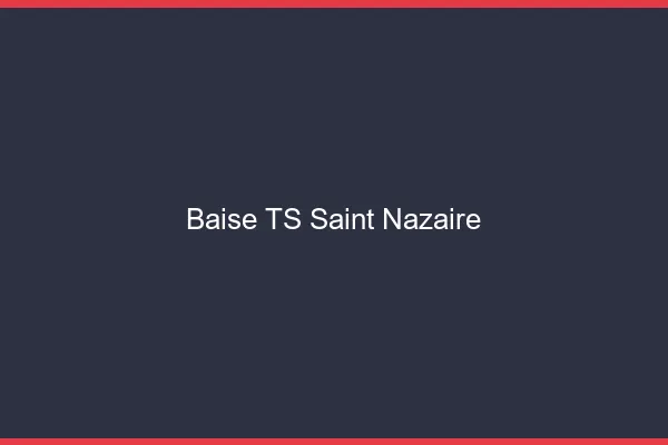 Baise TS Saint-Nazaire