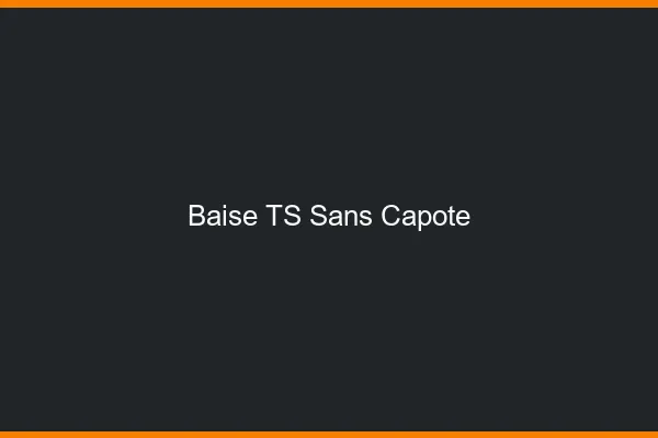 Baise TS sans capote
