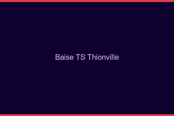 Baise TS Thionville