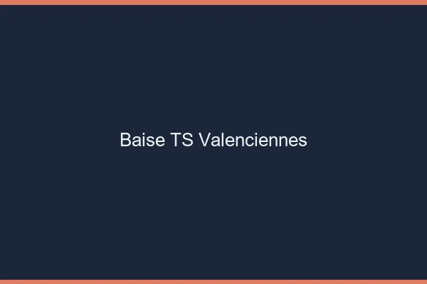 Baise TS Valenciennes