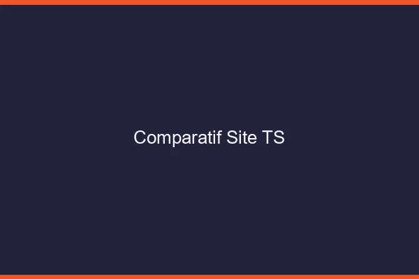 Comparatif site TS