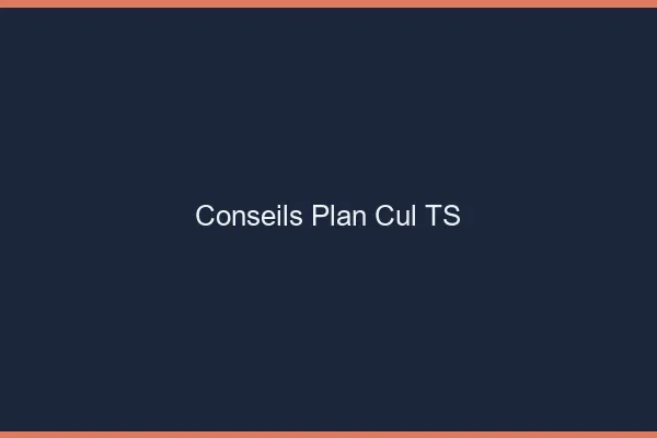 Conseils plan cul TS