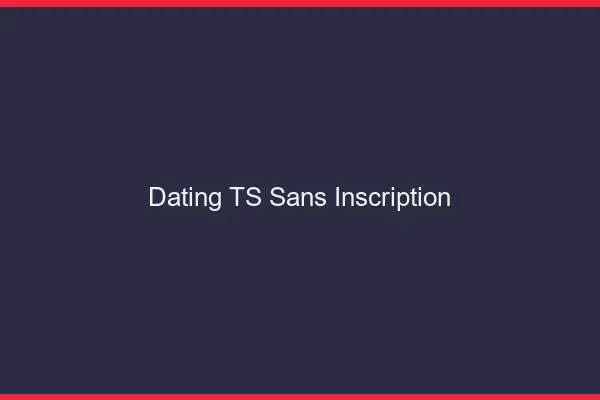 Dating TS sans inscription