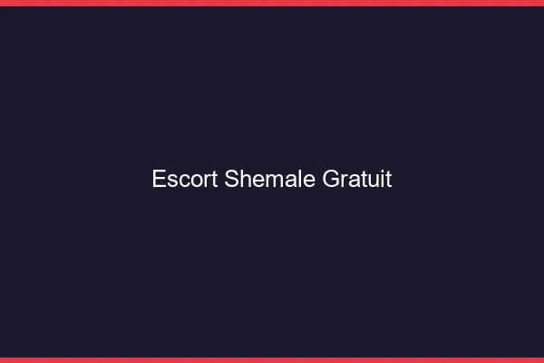 Escort shemale gratuit