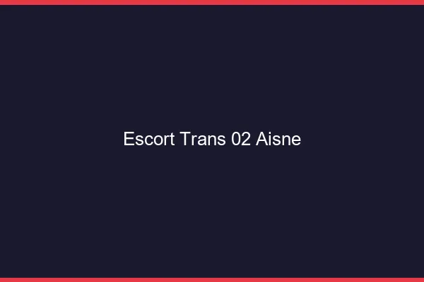 Escort trans 02 aisne