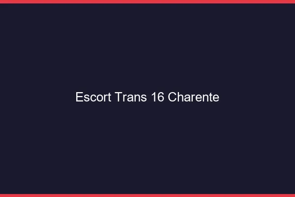 Escort trans 16 charente