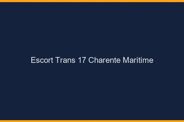 Escort trans 17 charente-maritime