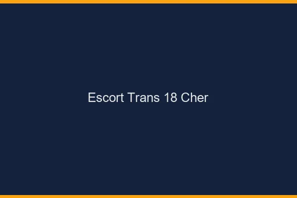 Escort trans 18 cher