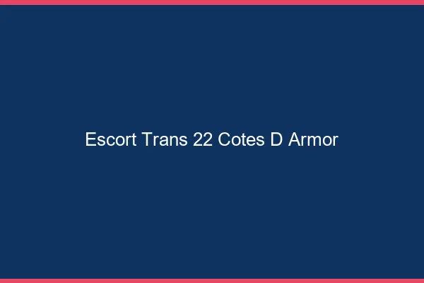 Escort trans 22 côtes-d'armor