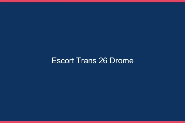 Escort trans 26 drôme