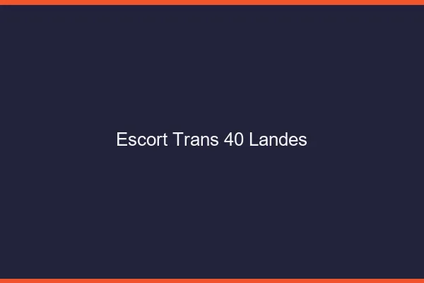 Escort trans 40 landes