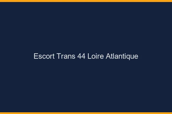 Escort trans 44 loire-atlantique