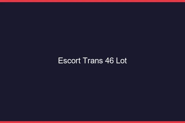 Escort trans 46 lot
