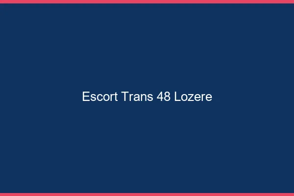 Escort trans 48 lozère