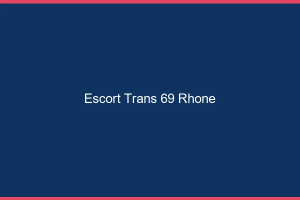 Escort trans 69 rhône