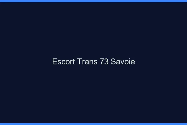 Escort trans 73 savoie