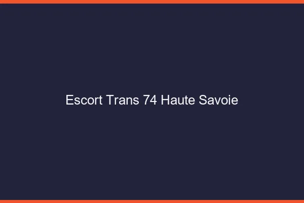 Escort trans 74 haute-savoie