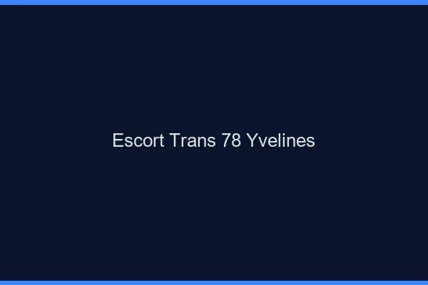Escort trans 78 yvelines