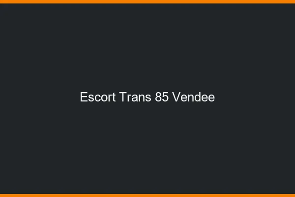 Escort trans 85 vendée
