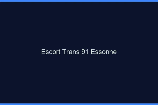 Escort trans 91 essonne