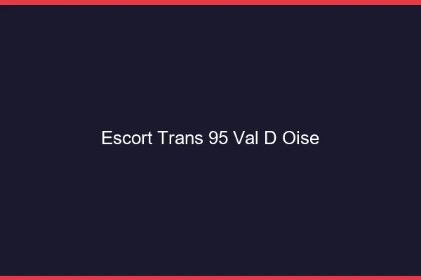 Escort trans 95 val-d'oise