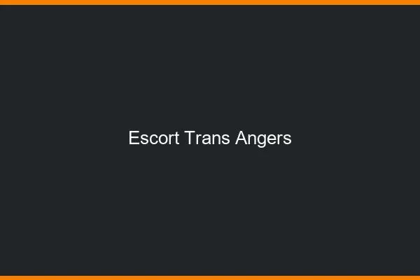 Escort trans Angers