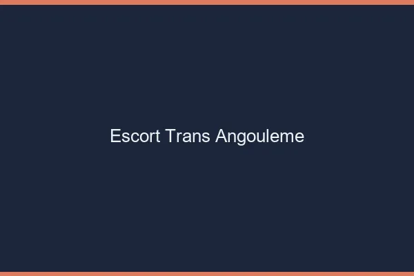 Escort trans Angoulême