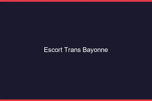Escort trans Bayonne