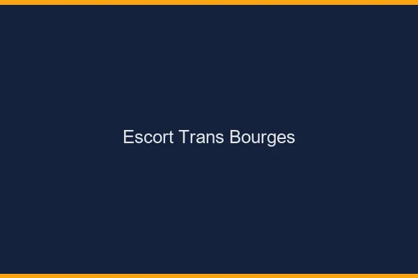 Escort trans Bourges