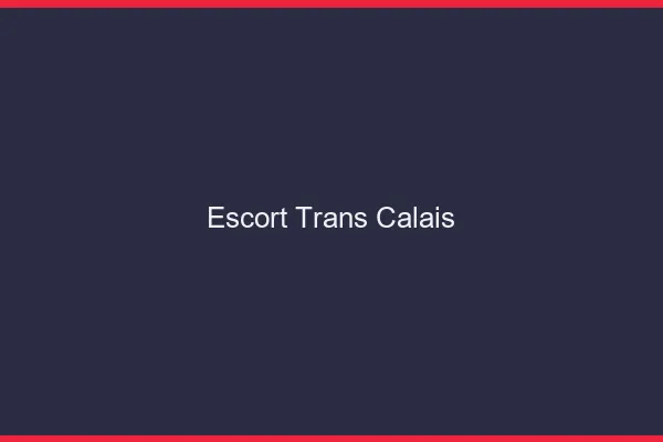 Escort trans Calais