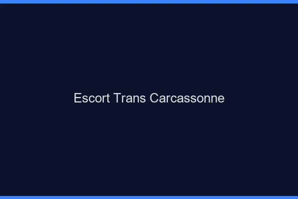 Escort trans Carcassonne