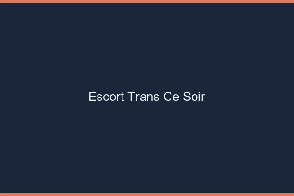 Escort trans ce soir