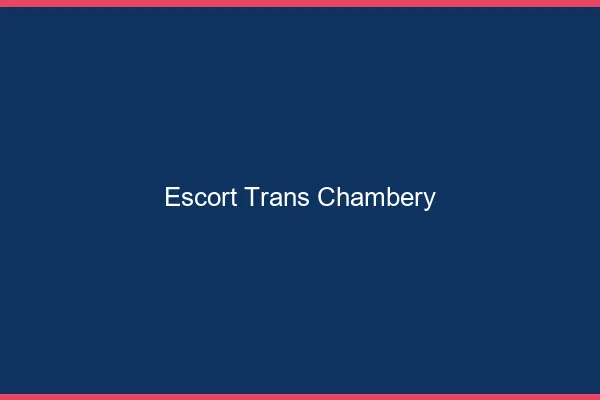 Escort trans Chambéry