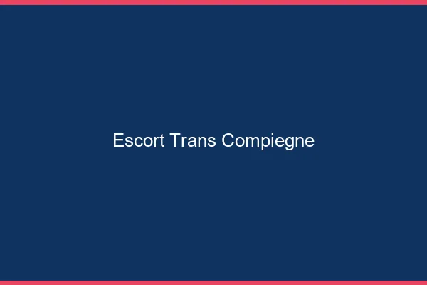 Escort trans Compiègne