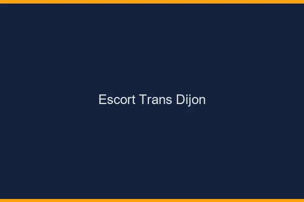 Escort trans Dijon