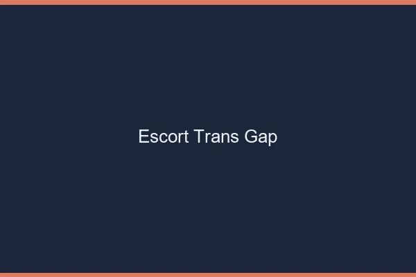 Escort trans Gap