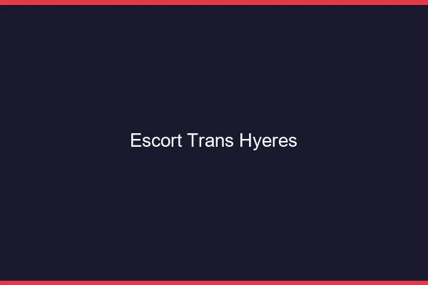 Escort trans Hyères