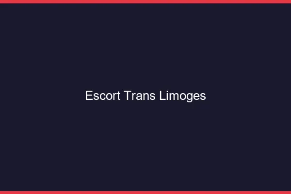 Escort trans Limoges