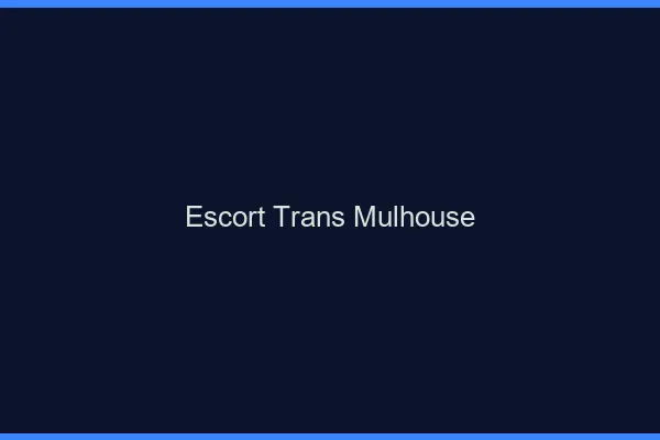 Escort trans Mulhouse